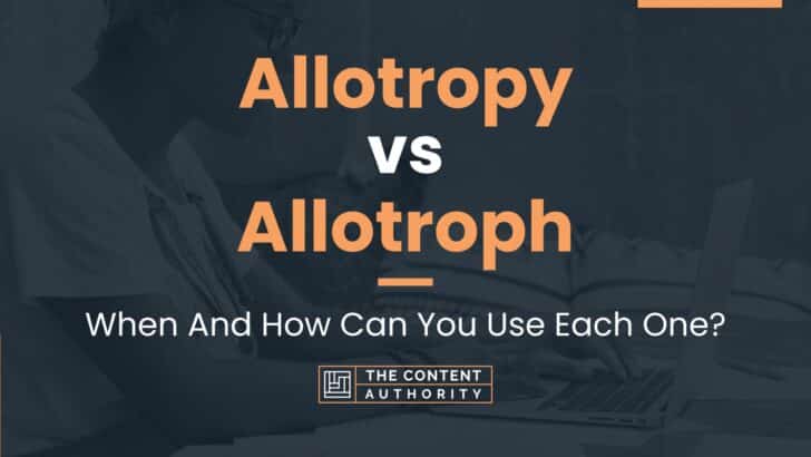 Allotropy vs Allotroph: When And How Can You Use Each One?