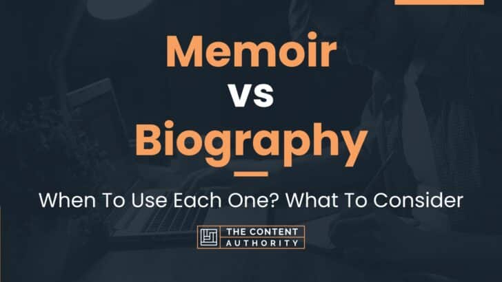 Memoir vs Biography: When To Use Each One? What To Consider