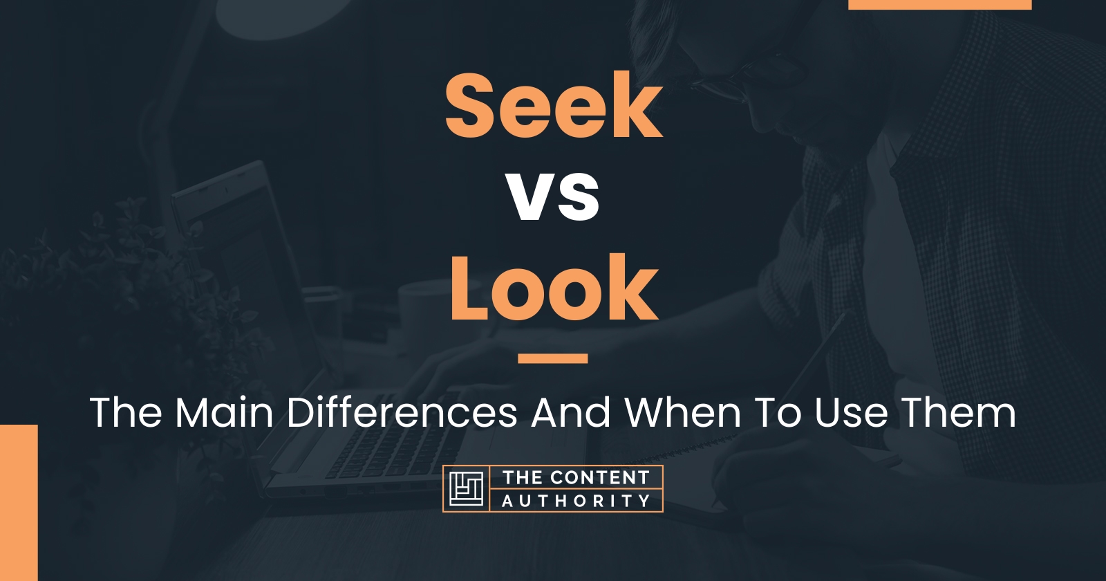 Seek vs Look: The Main Differences And When To Use Them