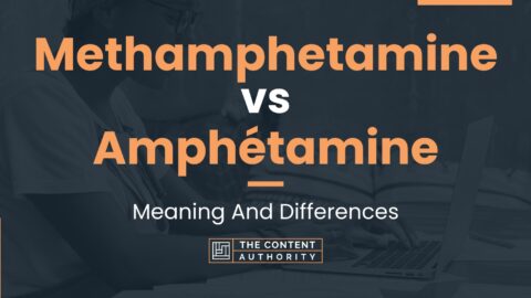 Methamphetamine vs Amphétamine: Meaning And Differences