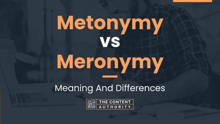 Metonymy vs Meronymy: Meaning And Differences