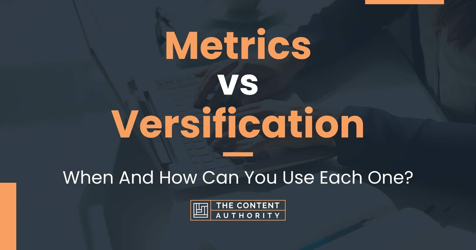 Metrics vs Versification: When And How Can You Use Each One?