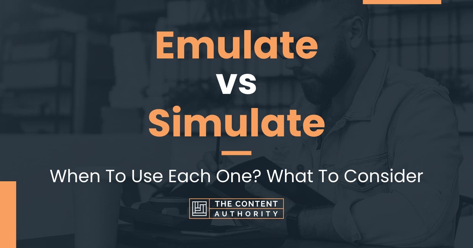 Emulate vs Simulate: When To Use Each One? What To Consider