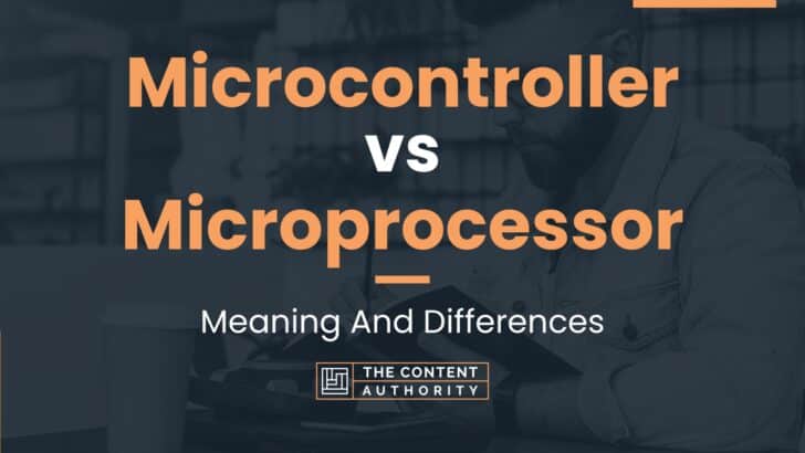 Microcontroller vs Microprocessor: Meaning And Differences