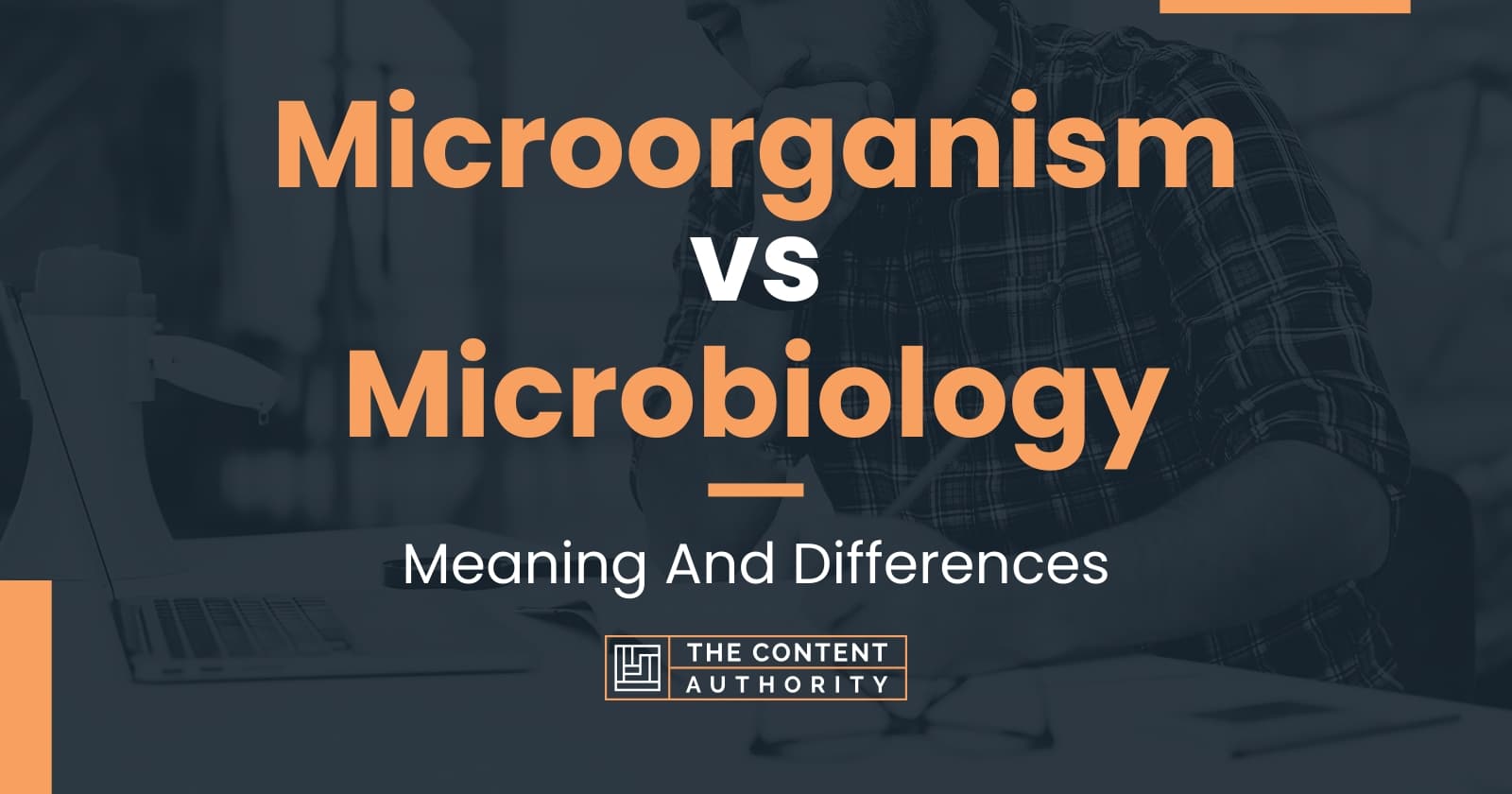 Microorganism vs Microbiology: Meaning And Differences