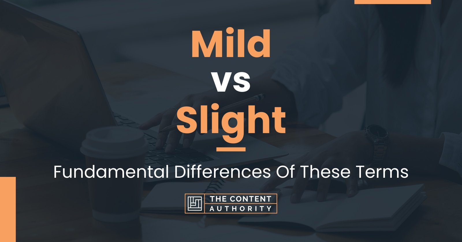 Mild vs Slight: Fundamental Differences Of These Terms