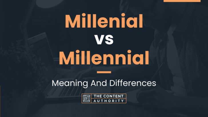 Millenial vs Millennial: Meaning And Differences