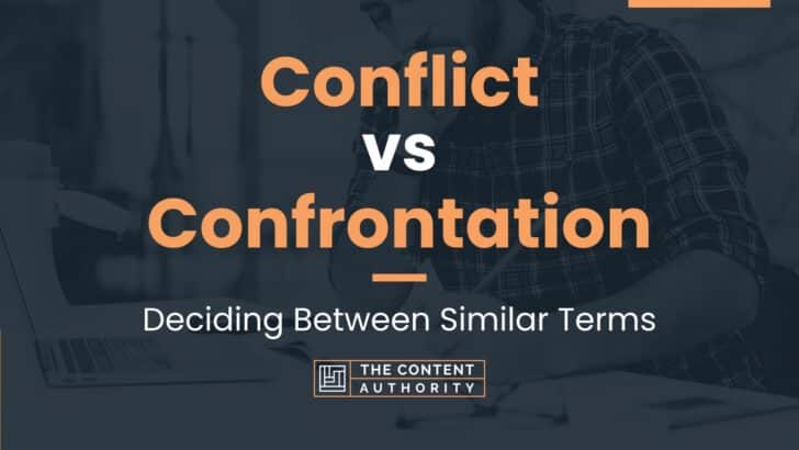 Conflict vs Confrontation: Deciding Between Similar Terms