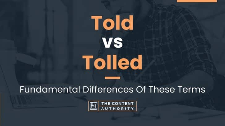Told vs Tolled: Fundamental Differences Of These Terms