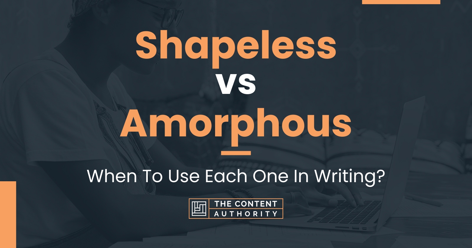 Shapeless vs Amorphous: When To Use Each One In Writing?