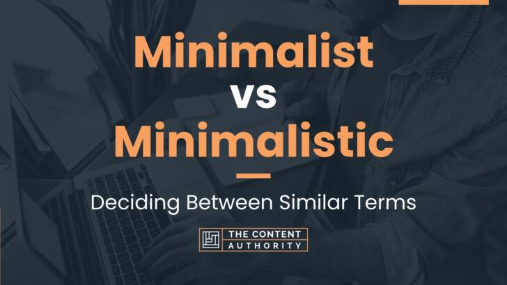 minimalist-vs-minimalistic-deciding-between-similar-terms