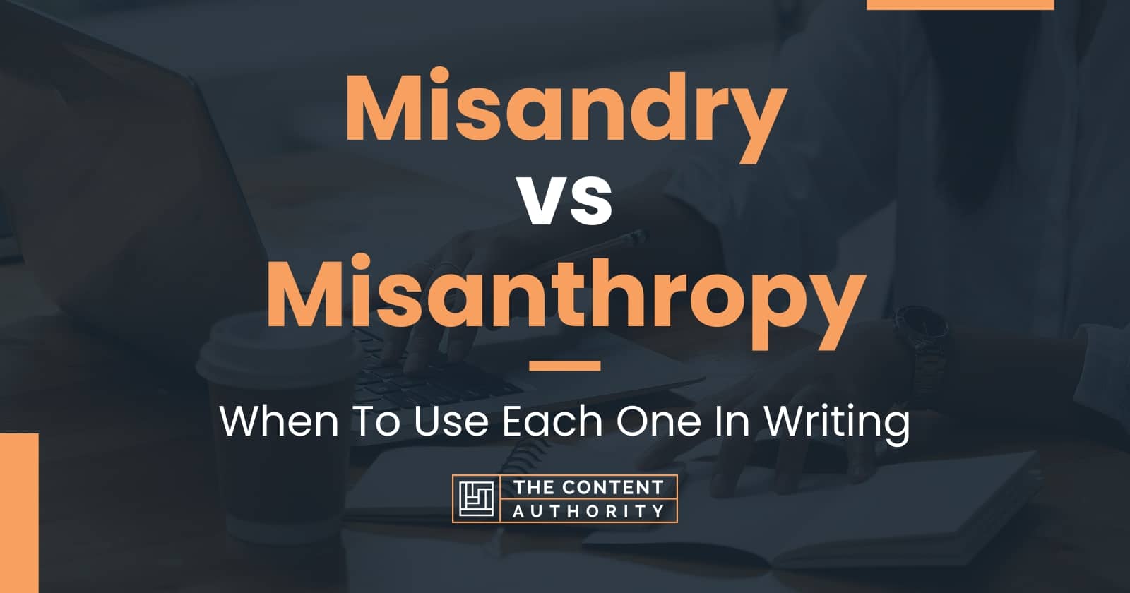 Misandry vs Misanthropy: When To Use Each One In Writing