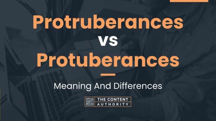 Protruberances vs Protuberances: Meaning And Differences
