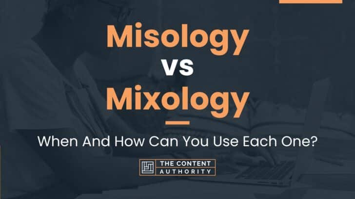 Misology vs Mixology: When And How Can You Use Each One?