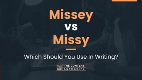 Missey vs Missy: Which Should You Use In Writing?