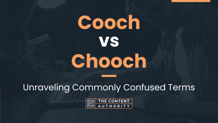 Cooch vs Chooch: Unraveling Commonly Confused Terms