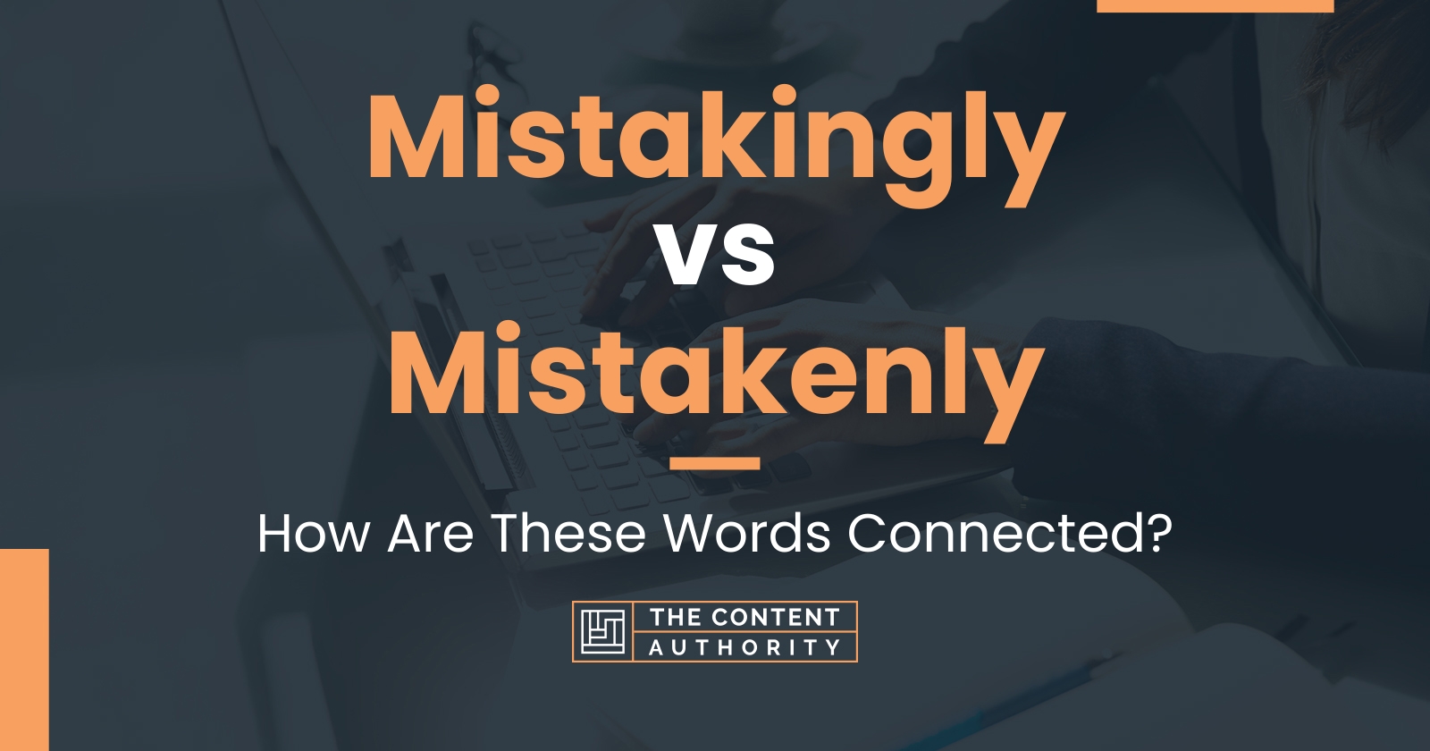 Mistakingly vs Mistakenly: How Are These Words Connected?