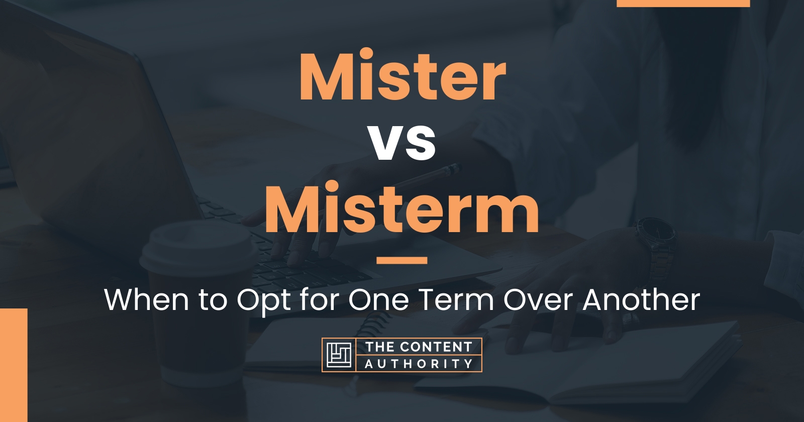 Mister vs Misterm: When to Opt for One Term Over Another
