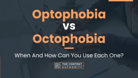 Optophobia vs Octophobia: When And How Can You Use Each One?