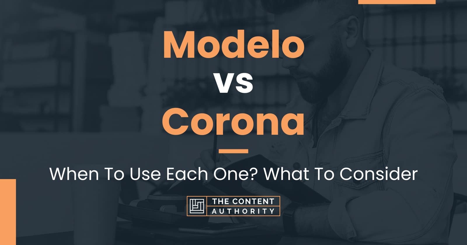 Modelo Vs Corona When To Use Each One What To Consider   Modelo Vs Corona 