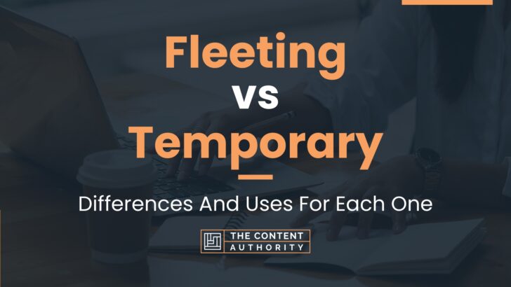 fleeting-vs-temporary-differences-and-uses-for-each-one