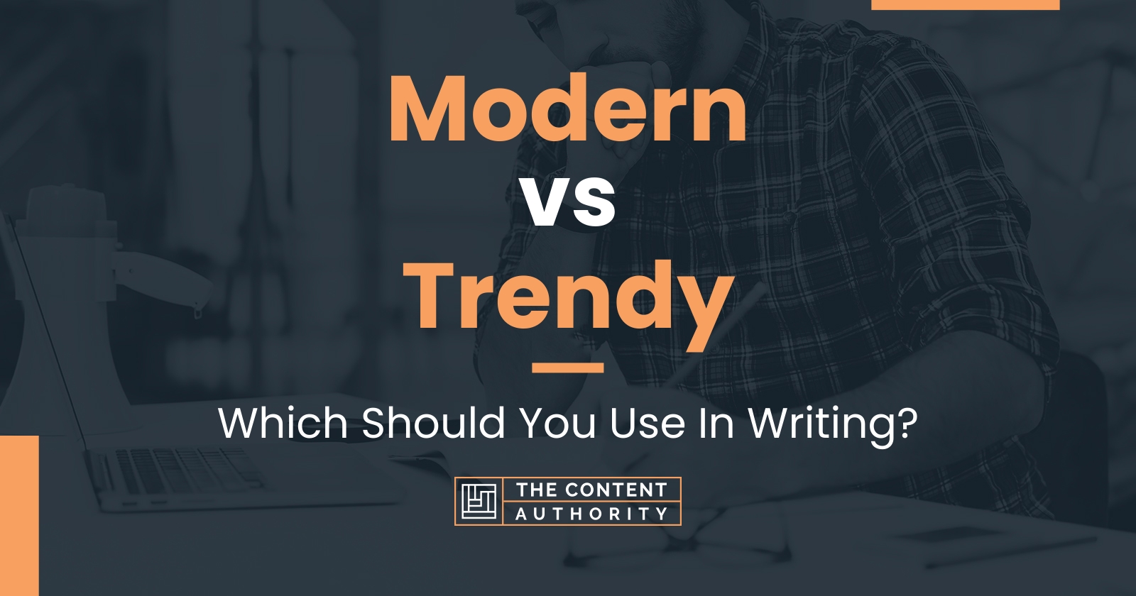 Modern vs Trendy: Which Should You Use In Writing?