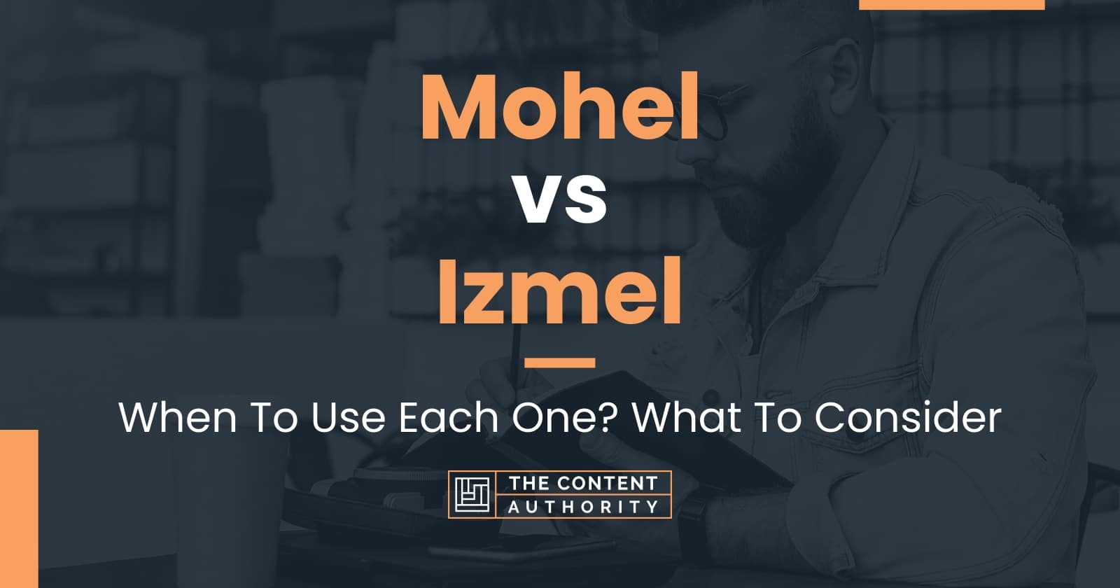 Mohel vs Izmel: When To Use Each One? What To Consider