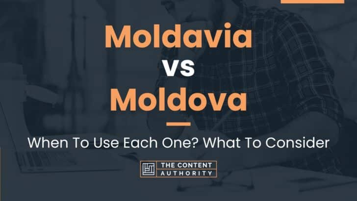 Moldavia vs Moldova: When To Use Each One? What To Consider