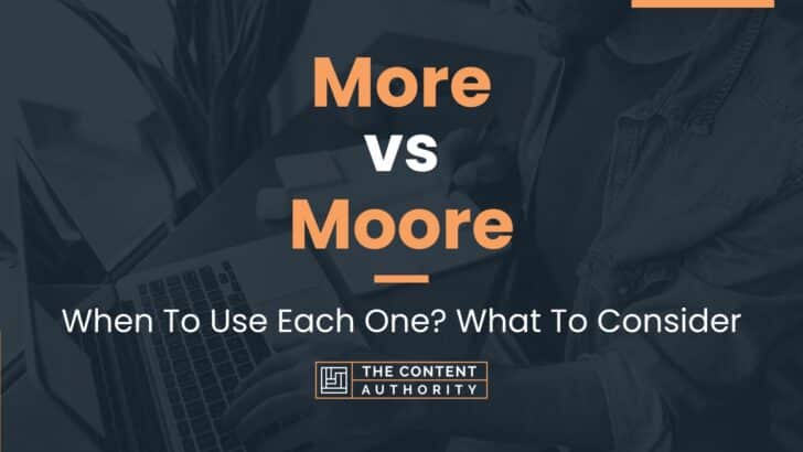 More vs Moore: When To Use Each One? What To Consider