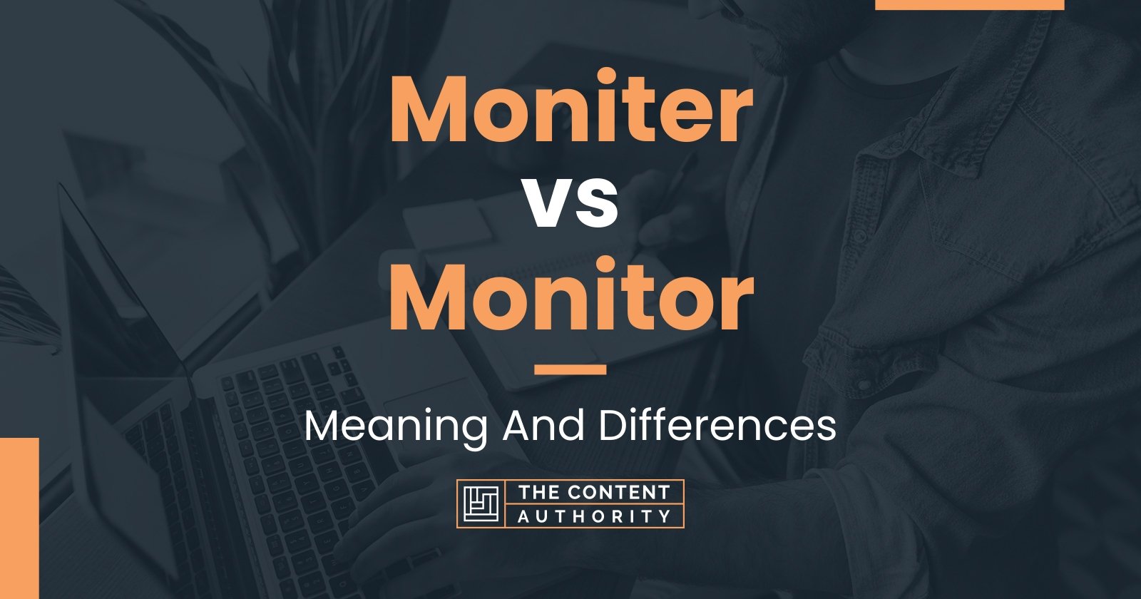 Moniter vs Monitor Meaning And Differences