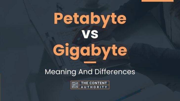 Petabyte vs Gigabyte: Meaning And Differences