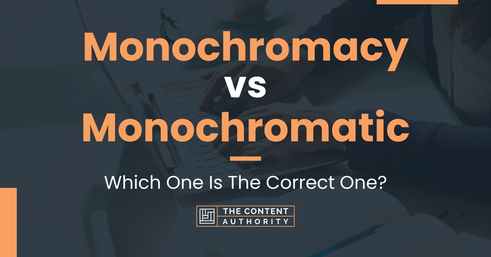 Monochromacy vs Monochromatic: Which One Is The Correct One?