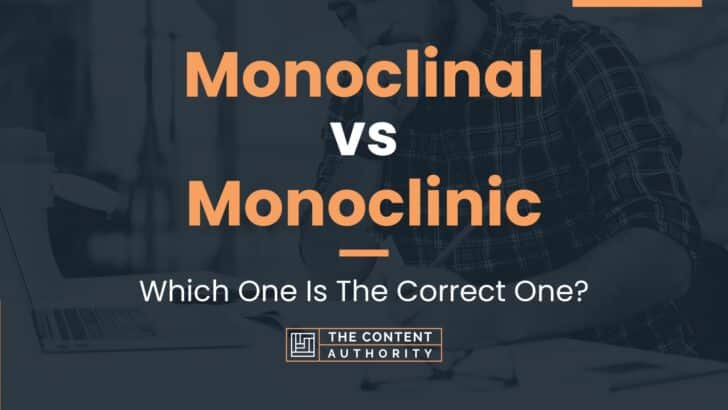 Monoclinal vs Monoclinic: Which One Is The Correct One?