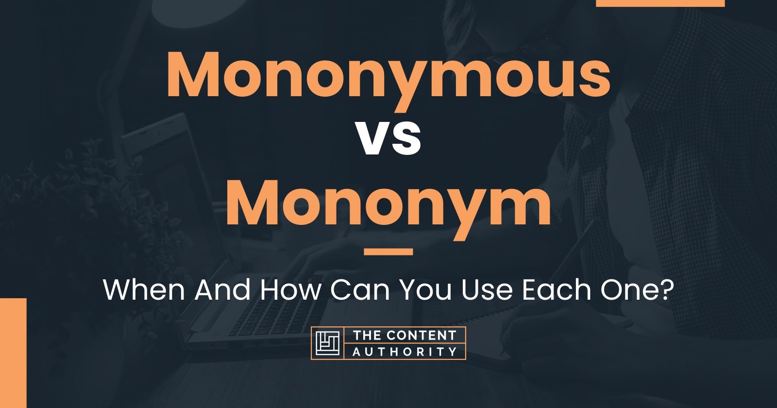 Mononymous vs Mononym: When And How Can You Use Each One?