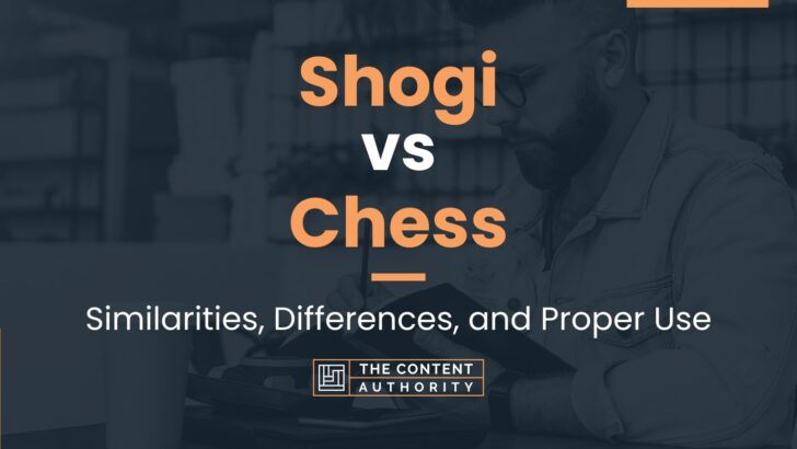 Shogi vs Chess: Similarities, Differences, and Proper Use