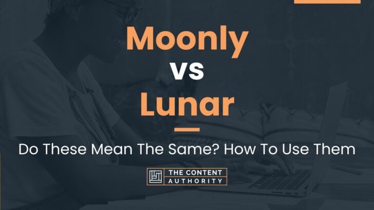 Moonly vs Lunar: Do These Mean The Same? How To Use Them