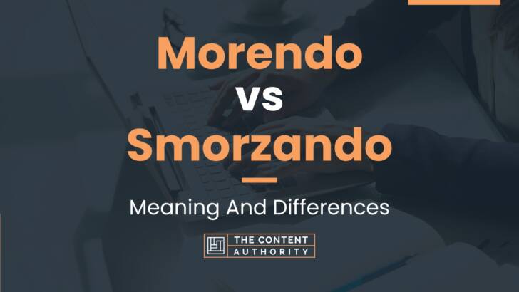 Morendo vs Smorzando: Meaning And Differences