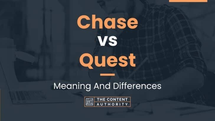 Chase Vs Quest: Meaning And Differences