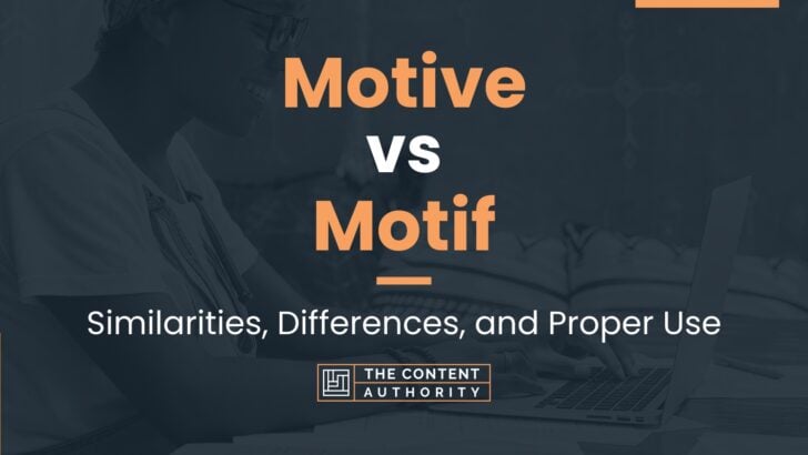 motive-vs-motif-similarities-differences-and-proper-use