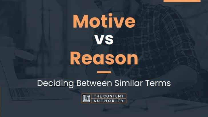 Motive vs Reason: Deciding Between Similar Terms