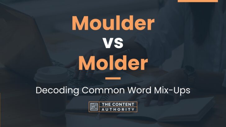 Moulder vs Molder: Decoding Common Word Mix-Ups