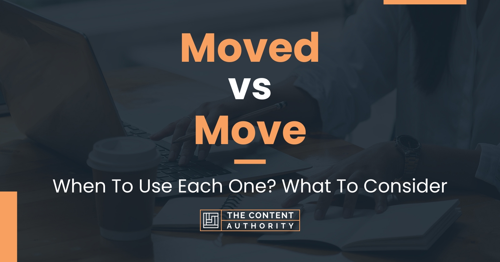 Moved vs Move: When To Use Each One? What To Consider