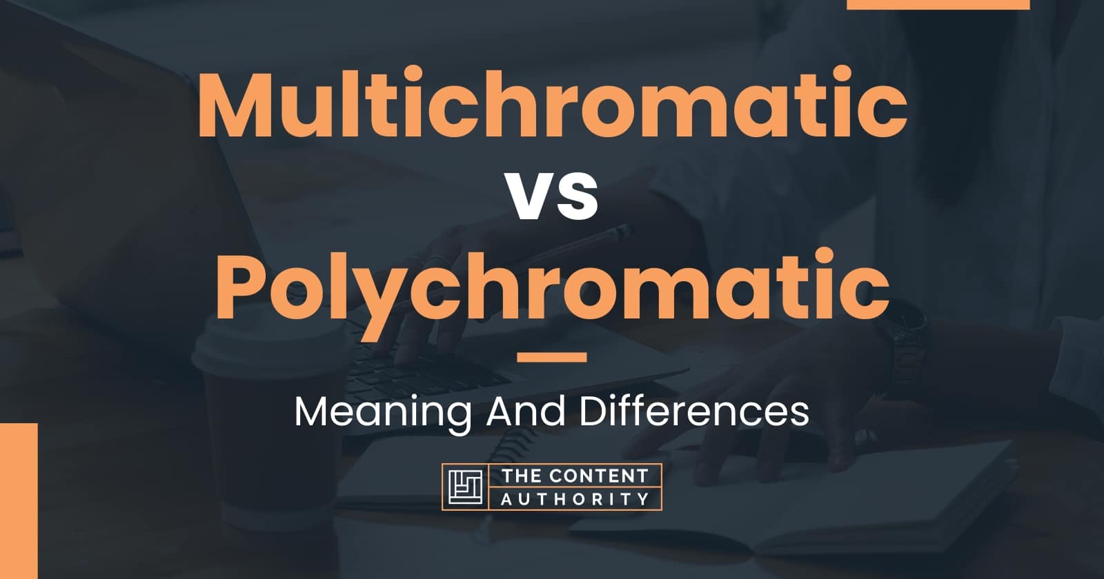 Multichromatic vs Polychromatic: Meaning And Differences