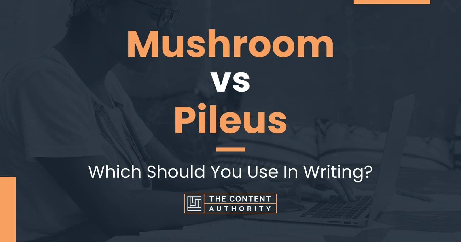 Mushroom vs Pileus: Which Should You Use In Writing?