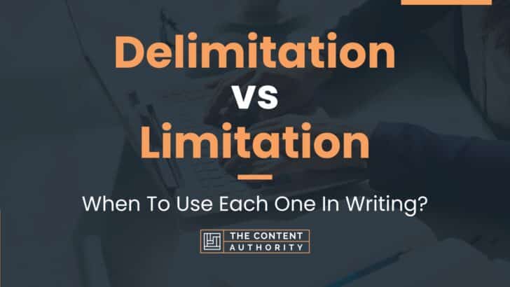 Delimitation vs Limitation: When To Use Each One In Writing?