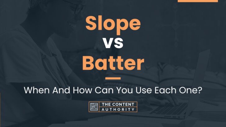 Slope vs Batter: When And How Can You Use Each One?
