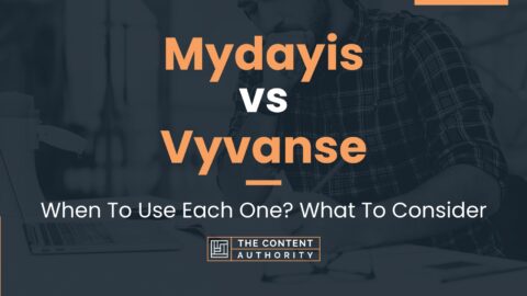 Mydayis vs Vyvanse: When To Use Each One? What To Consider