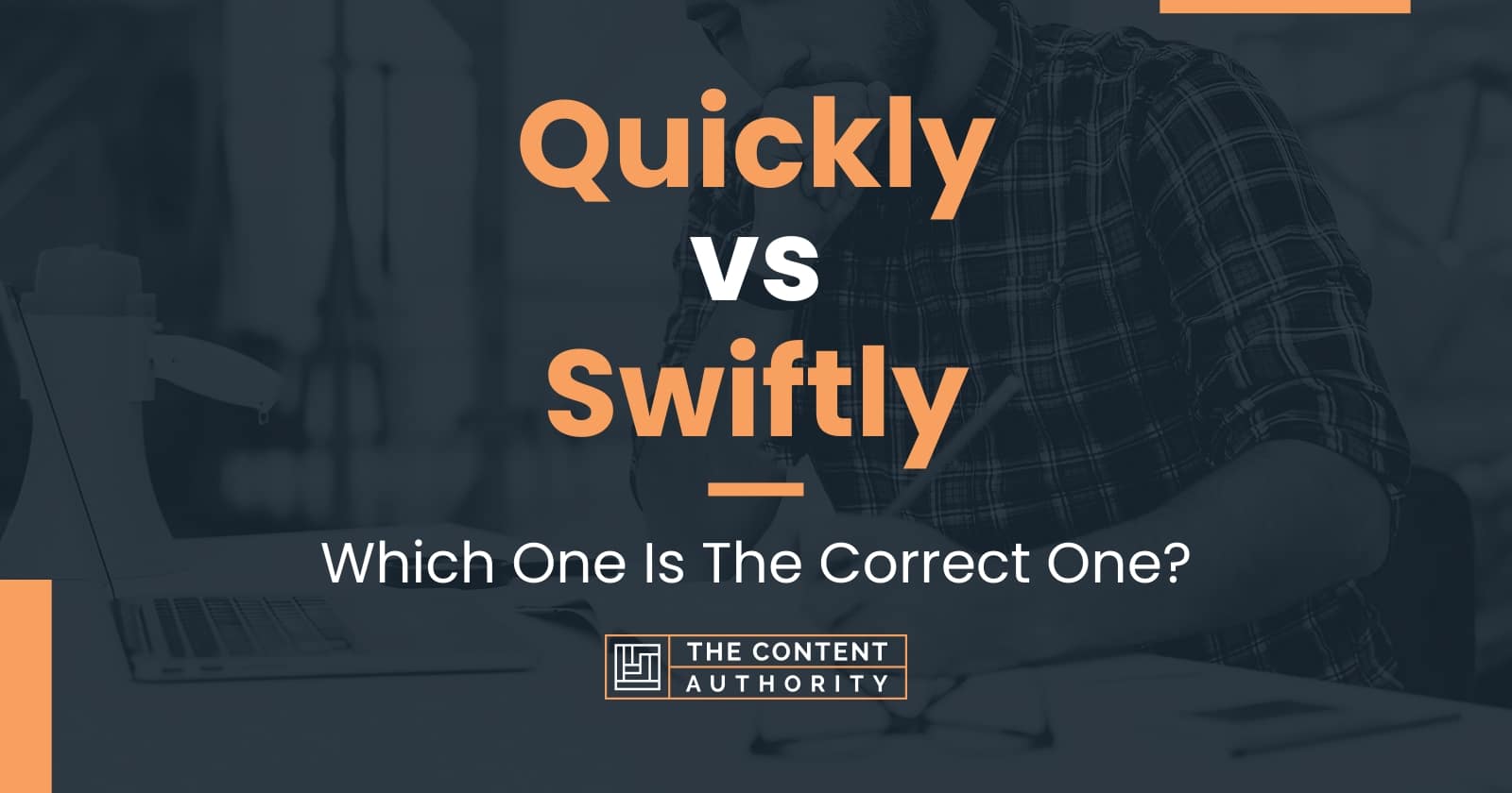 Quickly vs Swiftly: Which One Is The Correct One?