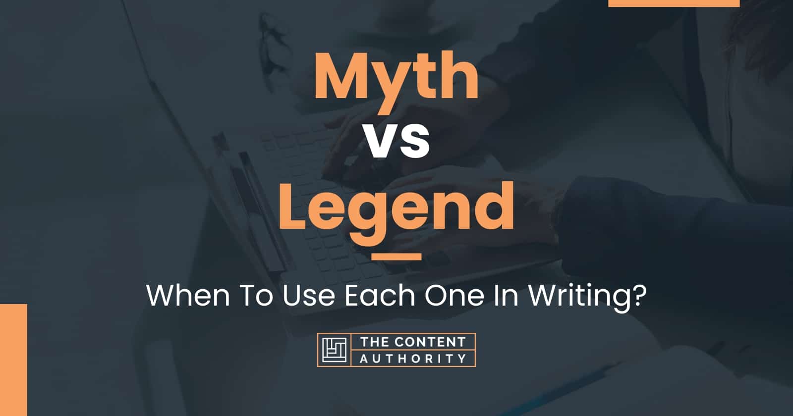 Myth vs Legend: When To Use Each One In Writing?