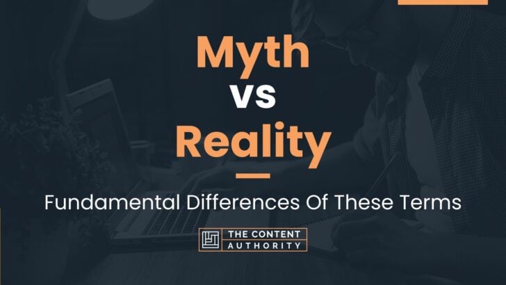 Myth vs Reality: Fundamental Differences Of These Terms